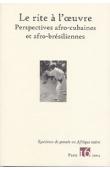  Systèmes de Pensée en Afrique Noire - 16 - Le rite à l'œuvre. Perspectives afro-cubaines et afro-brésiliennes