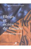  GRAVELLINI Anne-Chantal, RINGUEDE Annie - Bleus et ocres de Guinée. Teintures végétales sur textiles