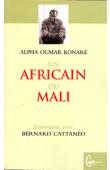  KONARE Alpha Oumar, CATTANEO Bernard - Alpha Oumar Konaré, un Africain du Mali. Entretiens avec Bernard Cattanéo