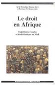  HESSELING Gerti, DJIRE Moussa, OOMEN Barbara M. (éditeurs) - Le droit en Afrique. Expériences locales et droit étatique au Mali