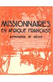  Collectif - Missionnaires en Afrique française. Aventures et récits