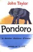  TAYLOR John - Pondoro, le dernier chasseur d'ivoire