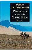  DU PUIGAUDEAU Odette - Pieds nus à travers la Mauritanie: deux voyageuses non conformistes à l'épreuve du désert (1933-1934) - Edition 2011