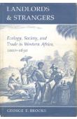  BROOKS George E. - Landlords and Strangers. Ecology, Society and trade in Western Africa, 1000-1630