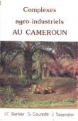  BARBIER Jean-Claude, COURADE Georges, TISSANDIER J. - Complexes agro-industriels au Cameroun