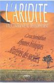  LE FLOC'H E., GROUZIS M., CORNET A., BILLE J.-C. (éditeurs scientifiques) - L'aridité: une contrainte au développement. Caractérisation, réponses biologiques, stratégies de sociétés