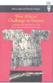  SAUL Mahir, ROYER Patrick - West African Challenge to Empire. Culture and History in the Volta-Bani Anticolonial War