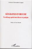  ALESSANDRO-SCARPARI Cristina d' - Géographes en brousse. Un métissage spatial entre discours et pratiques