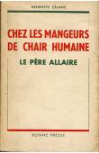  CELARIE Henriette - Chez les mangeurs de chair humaine. Le père Allaire