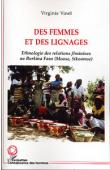  VINEL Virginie - Des femmes et des lignages. Ethnologie des relations féminines au Burkina Faso (Moose, Sikoomse)