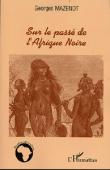  MAZENOT Georges - Sur le passé de l'Afrique noire