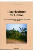 MAGNAGNA NGUEMA Viviane - L'agriculture du Gabon. Entre décolonisation et ajustements structurels (1960-2000)
