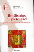  GRUNEWALD François (sous la direction de) - Bénéficiaires ou partenaires. Quels rôles pour les populations dans l'action humanitaire ?