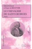 MELESVILLE, BEAUVOIR Roger de, CHALAYE Sylvie (présentation de) - Le Chevalier de Saint-Georges: comédie mélée de chant en trois actes