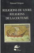  ORTIGUES Edmond - Religions du livre, religions de la coutume
