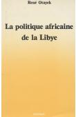  OTAYEK René - La politique africaine de la Libye (1969-1985)