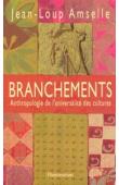  AMSELLE Jean-Loup - Branchements: Anthropologie de l'universalité des cultures