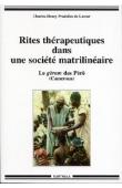  PRADELLES DE LATOUR Charles-Henry - Rites thérapeutiques dans une société matrilinéaire - Le gèrem des Pèrè (Cameroun)