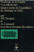  CORREARD Alexandre, SAVIGNY J. B. Henry (tous deux rescapés du radeau) - Naufrage de la frégate La Méduse faisant partie de l'expédition du Sénégal de 1816 