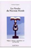  CAPONE Stefania - Les Yoruba du Nouveau Monde. Religion, ethnicité et nationalisme noir aux Etats-Unis