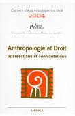  Cahiers d'Anthropologie du droit - 2004 / Anthropologie et Droit. Intersections et confrontations