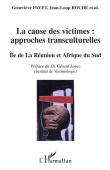  PAYET Geneviève, ROCHE Jean-Loup - La cause des victimes: approches transculturelles. Ile de La Réunion et Afrique du Sud