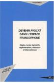  BEMBA Joseph - Devenir avocat dans l'espace francophone. Règles, textes législatifs, réglementaires, nationaux et internationaux