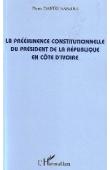  NANDJUI Pierre Danho - La prééminence constitutionnelle du Président de la République en Côte d'Ivoire
