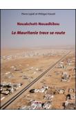  LEPIDI Pierre, FREUD Philippe - Nouakchott-Nouadhibou. La Mauritanie trace sa route