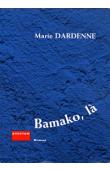  DARDENNE Marie (Marie-Laure de Noray-Dardenne) - Bamako, là
