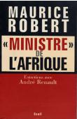  ROBERT Maurice, RENAULT André - Ministre de l'Afrique. Entretiens avec André Renault