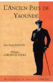  ESSONO Jean-Marie, LABURTHE-TOLRA Philippe (textes transcrits, traduits et commentés par) - L'ancien pays de Yaoundé (Jaunde-texte) textes écrits en ewondo par Karl Atangana et Paul Messi sous l'égide du Dr. Martin Heepe