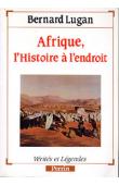  LUGAN Bernard - Afrique, l'Histoire à l'endroit