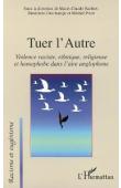  BARBIER Marie-Claude, DESCHAMPS Bénédicte, PRUM Michel - Tuer l'autre. Violence raciste, ethnique, religieuse et homophobe dans l'aire anglophone