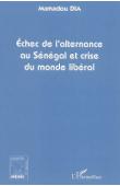  DIA Mamadou - Echec de l'alternance au Sénégal et crise du monde libéral