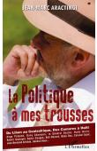  ARACTINGI Jean-Marc - La politique à mes trousses