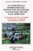  FOFE DJOFIA MALEWA Jean-Pierre - La cour pénale internationale: institution nécessaire aux pays des Grands Lacs africains. La Justice pour la Paix et la stabilité en R-D Congo, en Ouganda, au Rwanda et au Burundi