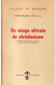  MULAGO Vincent - Un visage africain du christianisme. L'union vitale bantu face à l'unité vitale ecclésiale