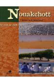 PITTE Jean-Robert, CHOPLIN Armelle, BOULAY Sébastien, DIONNE Boubacar, et Alia -  Nouakchott, capitale de la Mauritanie. 50 ans de défi