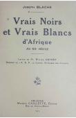  BLACHE Joseph - Vrais noirs et vrais blancs d'Afrique au XX ème Siècle