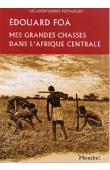  FOA Edouard - Mes grandes chasses dans l'Afrique centrale