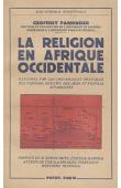  PARRINDER G. - La religion en Afrique occidentale illustrée par les croyances et pratiques des Yoruba, des Ewe, des Akan et des peuples apparentés