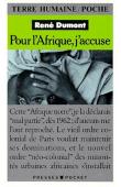  DUMONT René, PAQUET Charlotte - Pour l'Afrique, j'accuse. Le journal d'un agronome au Sahel en voie de destruction