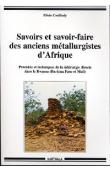  COULIBALY Elisée - Savoirs et savoir-faire des anciens métallurgistes d'Afrique. Procédés et techniques de la sidérurgie directe dans le Bwamu (Burkina Faso - Mali)