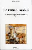  GARNIER Xavier - Le roman swahili. La notion de littérature mineure à l'épreuve