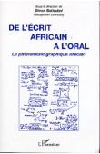  BATTESTINI Simon ( Sous la direction de) - De l'écrit africain à l'oral. Le phénomène graphique africain