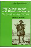  SEARING James F. - West African slavery and Atlantic commerce. The senegal river valley, 1700-1860