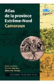  SEIGNOBOS Christian, IYEBY-MANDJEK O. (éditeurs) - Atlas de la province Extrême-Nord Cameroun