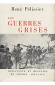  PELISSIER René - Les guerres grises. Résistances et révoltes en Angola (1845-1941)