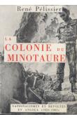  PELISSIER René - La colonie du Minotaure. Nationalismes et révoltes en Angola (1926 - 1961)